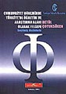 Cumhuriyet Döneminde Türkiye'de Öğretim ve Araştırma Alanı Olarak Felsefe/Seçilmiş Metinlerle (Kod:3-F-4)