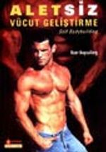 Aletsiz Vücut Geliştirme / Self Bodybuilding