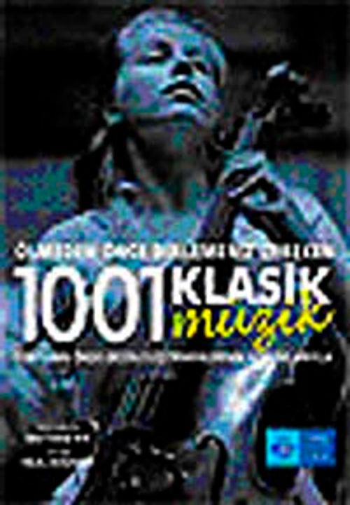 Ölmeden Önce Dinlemeniz Gereken 1001 Klasik Müzik