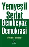 Yemyeşil Şeriat Bembeyaz Demokrasi