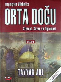 Geçmişten Günümüze Ortadoğu Cilt 1 & Siyaset, Savaş ve Diplomasi