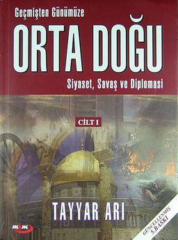 Geçmişten Günümüze Ortadoğu Cilt 1 & Siyaset, Savaş ve Diplomasi