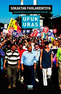 Sokaktan Parlementoya & Özgürlükçü Siyaset İçin Notlar