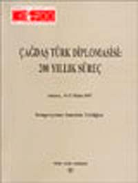 Çağdaş Türk Diplomasisi: 200 Yıllık Süreç & Ankara,15 - 17 Ekim 1997 Sempozyuma Sunulan Tebliğler