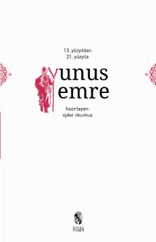 13. Yüzyıldan 21. Yüzyıla Yunus Emre - Bilinmeyen Yazar