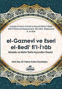 el-Gaznevi ve Eseri el-Bedi fi'l-İrab Metodu ve Nahiv Açısından Önemi