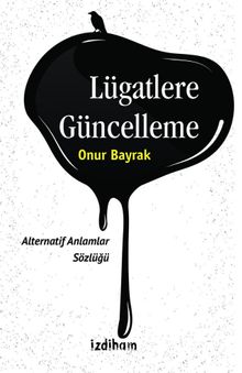 Lügatlere Güncelleme & Alternatif Anlamlar Sözlüğü