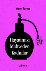 Hayatımızı Mahveden Kadınlar
