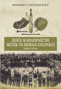 Doğu Karadeniz’de Müzik ve Horan Geleneği (Soru-Cevap)
