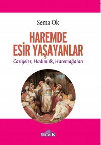 Haremde  Esir Yaşayanlar & Cariyeler, Hadımlık, Haremağaları