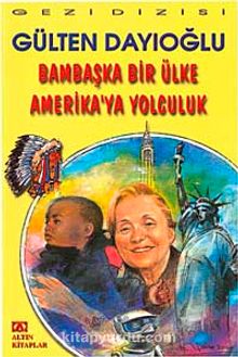 Bambaşka Bir Ülke Amerika'ya Yolculuk - Gülten Dayıoğlu