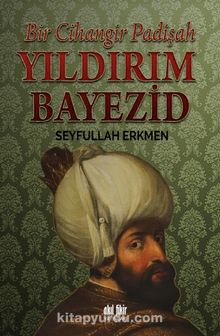 Bir Cihangir Padişah Yıldırım Bayezid - Seyfullah Erkmen