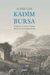 Kadim Bursa & Osmanlı Fethine Değin Bursa ve &Ccedil;evresinin Tarihi
