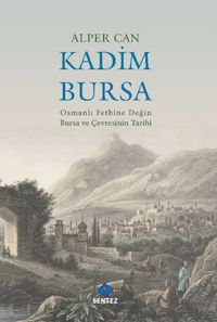 Kadim Bursa & Osmanlı Fethine Değin Bursa ve Çevresinin Tarihi