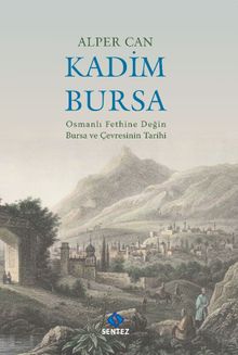 Kadim Bursa & Osmanlı Fethine Değin Bursa ve Çevresinin Tarihi