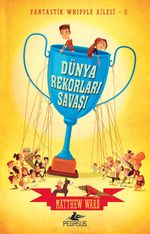 Dünya Rekorları Savaşı (Ciltli) / Fantastik Whipple Ailesi 2