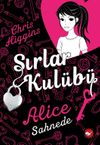 Sırlar Kul&uuml;b&uuml; 1 / Alice Sahnede