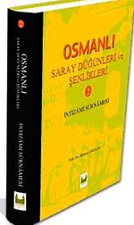 Osmanlı Saray Düğünleri ve Şenlikleri-II & (İntizami Surnamesi)
