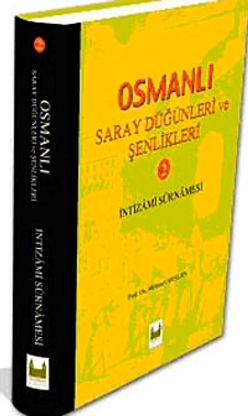 Osmanlı Saray Düğünleri ve Şenlikleri-II & (İntizami Surnamesi)