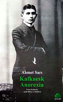 Kafkaesk Anorexia & Franz Kafka'da Açlık Bilinci ve Kültürü