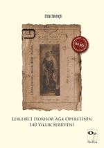Leblebici Horhor Ağa Operetinin 140 Yıllık Serüveni 
