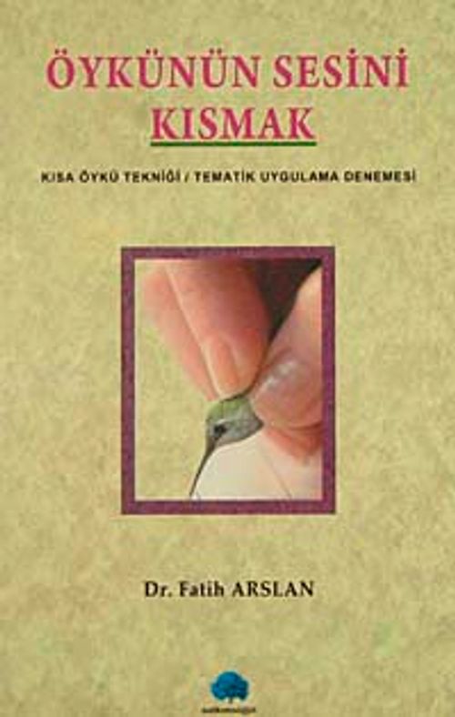Öykünün Sesini Kısmak & Kısa Öykü Tekniği - Tematik Uygulama Denemesi