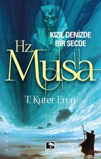 Hz. Musa & Kızıl Denizde Bir Secde