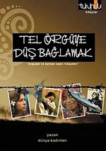 Tel Örgüye Düş Bağlamak & Doğudan ve Batıdan Kadın Hikayeleri