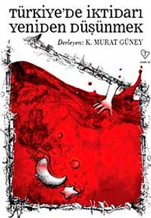 Türkiye'de İktidarı Yeniden Düşünmek