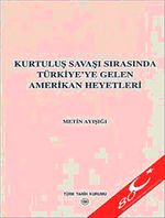 Kurtuluş Savaşı Sırasında Türkiye'ye Gelen Amerikan Heyetleri