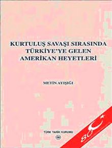 Kurtuluş Savaşı Sırasında Türkiye'ye Gelen Amerikan Heyetleri