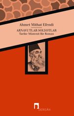 Arnavutlar Solyotlar & Tarihe Müstenit Bir Roman