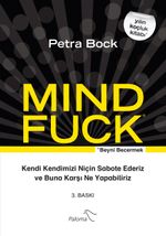 Mind Fuck / Beyni Becermek & Kendi Kendimizi Niçin Sabote Ederiz ve Buna Karşı Ne Yapabiliriz