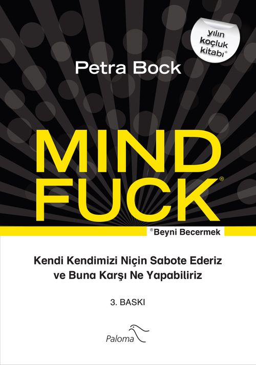 Mind Fuck / Beyni Becermek & Kendi Kendimizi Niçin Sabote Ederiz ve Buna Karşı Ne Yapabiliriz