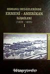 Osmanlı Belgelerinde Ermeni-Amerikan İlişkileri-1896-1919 (2 Cilt Takım)