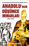 Anadolu'nun D&uuml;ş&uuml;nce Mimarları (M.&Ouml;.6. - M.S.15.) & Tales'ten Mevlana'ya Diojen'den Hacı Bektaş-ı Veli'ye