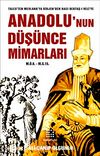 Anadolu'nun Düşünce Mimarları (M.Ö.6. - M.S.15.) & Tales'ten Mevlana'ya Diojen'den Hacı Bektaş-ı Veli'ye