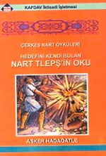 Çerkes Nart Öyküleri & Hedefini Kendi Bulan Nart Tlepşin Oku