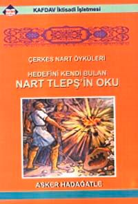 Çerkes Nart Öyküleri & Hedefini Kendi Bulan Nart Tlepşin Oku