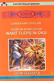 Çerkes Nart Öyküleri & Hedefini Kendi Bulan Nart Tlepşin Oku