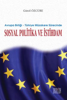 Avrupa Birliği & Türkiye Müzakere Sürecinde Sosyal Politika ve İstihdam