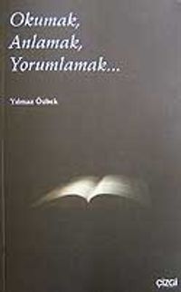 Okumak,Anlamak,Yorumlamak