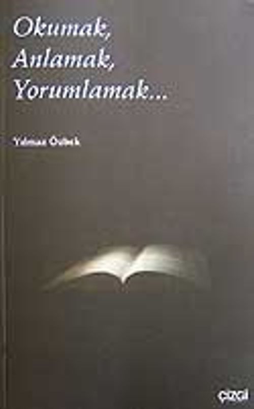 Okumak,Anlamak,Yorumlamak