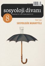 Sosyoloji Divanı Dergisi Yıl:4 Sayı: 8 Temmuz-Aralık 2016 Özel Sayı Sosyolojik Muhayyile