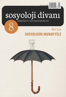 Sosyoloji Divanı Dergisi Yıl:4 Sayı: 8 Temmuz-Aralık 2016 Özel Sayı Sosyolojik Muhayyile