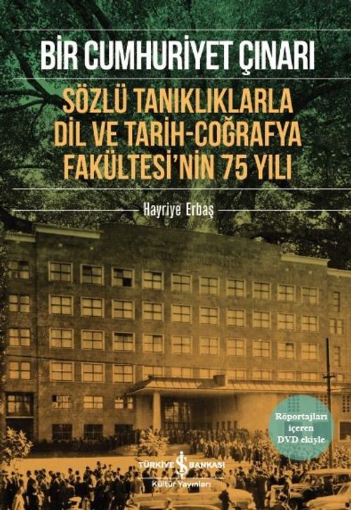 Bir Cumhuriyet Çınarı & Sözlü Tanıklıklarla Dil ve Tarih-Coğrafya Fakültesi'nin 75 Yılı 