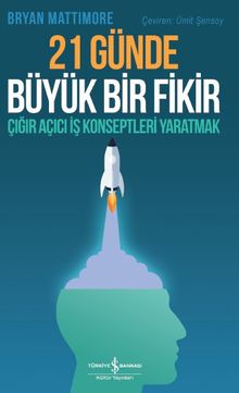 21 Günde Büyük Bir Fikir & Çığır Açıcı İş Konseptleri Yaratmak 