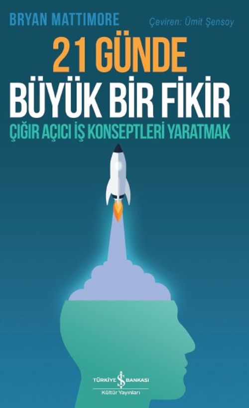 21 Günde Büyük Bir Fikir & Çığır Açıcı İş Konseptleri Yaratmak 