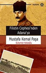 Filistin Cephesi'nden Adana'ya Mustafa Kemal Paşa