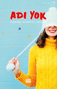 Adı Yok Sayı:79 Kış 2017 / Mevsimlik Gençlik Edebiyat Dergisi